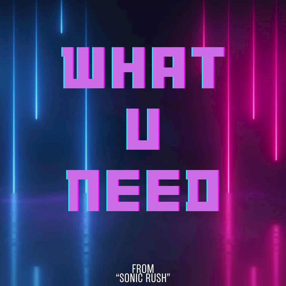 What U Need