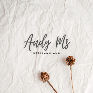 Dengarkan Beritahu Aku lagu dari Andy Ms dengan lirik