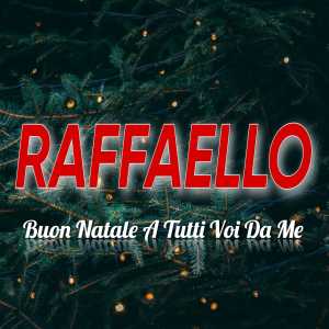 收听Raffaello的Buon Natale a tutti voi da me歌词歌曲
