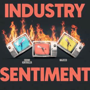 Dengarkan lagu Industry Sentiment nyanyian Crowd Kontroller dengan lirik