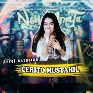 Dengarkan Cerito Mustahil lagu dari Aurel Oktaviani dengan lirik