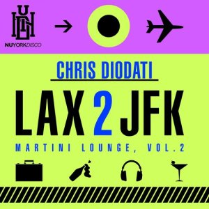 Chris Diodati的專輯LAX 2 JFK - Martini Lounge, Vol. 2