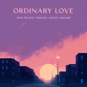 อัลบัม Ordinary Love (feat. Grace Walker) ศิลปิน Max on Sax