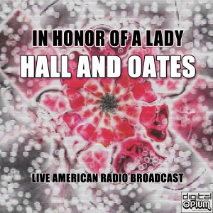 Hall and Oates的专辑In Honor Of A Lady (Live)