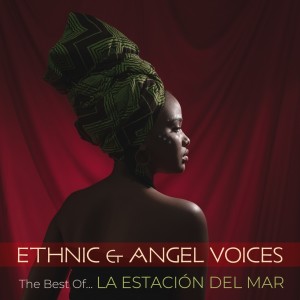 อัลบัม The Best Of… Ethnic & Angel Voices ศิลปิน La Estación Del Mar