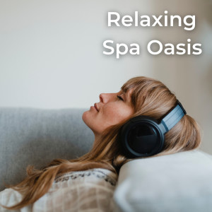 อัลบัม Relaxing Spa Oasis ศิลปิน Stress Relief Calm Oasis