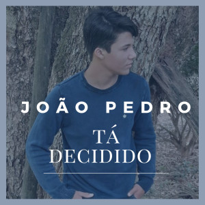 Album Tá Decidido from João Pedro
