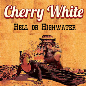 收聽Cherry White的Hell or Highwater歌詞歌曲