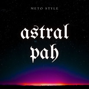 收聽Meto Style的Astral Pah歌詞歌曲