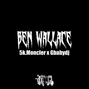 ดาวน์โหลดและฟังเพลง Ben Wallace (Explicit) พร้อมเนื้อเพลงจาก 5k.Moncler
