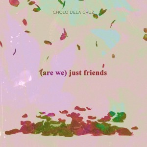收聽Cholo dela Cruz的(Are We) Just Friends歌詞歌曲