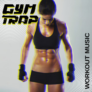 Album Gym Trap Workout Music (Motivation 2023) from Workout Chillout Music Collection