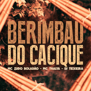收听MC Thalya的Berimbau do Cacique (Explicit)歌词歌曲