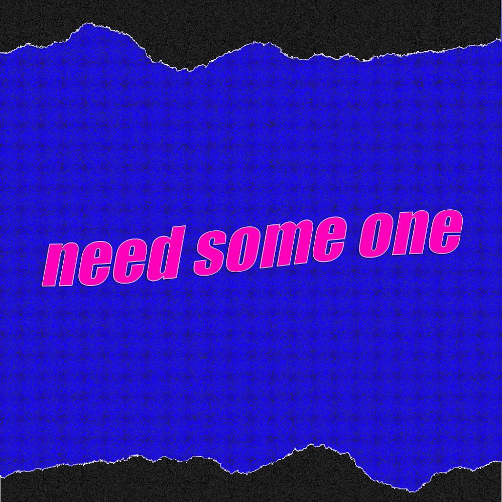 Need some one (feat. E.J Yonex)