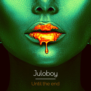 อัลบัม Until the end ศิลปิน Juloboy