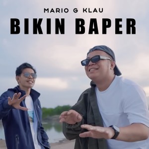 Dengarkan lagu Bikin Baper nyanyian Mario G Klau dengan lirik