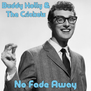 Listen to Not Fade Away song with lyrics from Buddy Holly & The Crickets