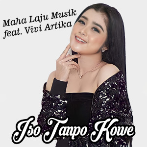 Listen to Iso Tanpo Kowe song with lyrics from Maha Laju Musik