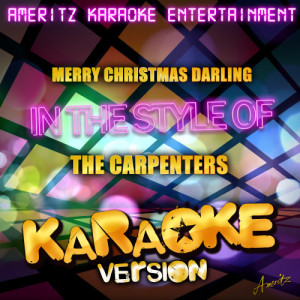 ดาวน์โหลดและฟังเพลง Merry Christmas Darling (In the Style of the Carpenters) [Karaoke Version] (Karaoke Version) พร้อมเนื้อเพลงจาก Ameritz Karaoke Entertainment