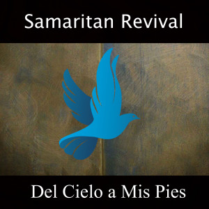 Album Del Cielo a Mis Pies from Samaritan Revival