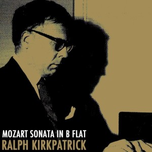 Album Mozart: Sonata In B Flat from Ralph Kirkpatrick