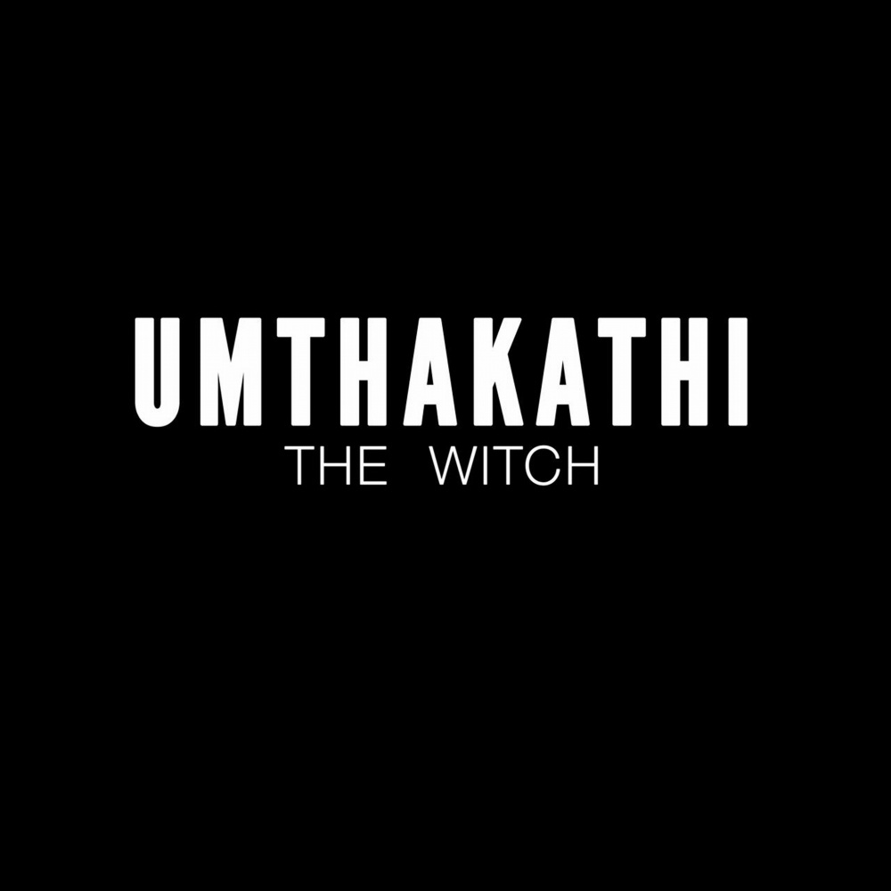 UMthakathi (The Witch) (Explicit)