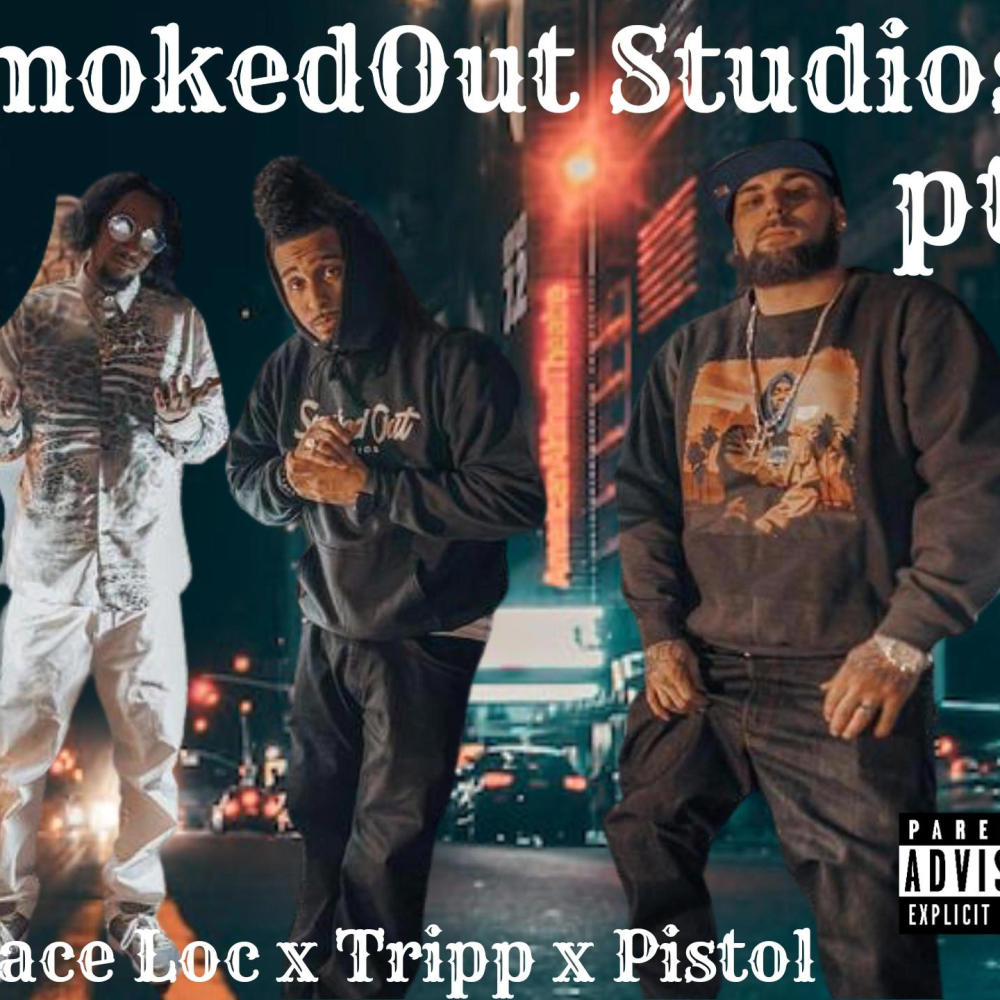 SmokedOut Studios, Pt. 2 (feat. FireFace Loc & Tripp) (Explicit)