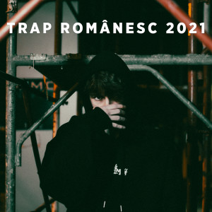 Various Artists的專輯Trap Românesc 2021 (Explicit)