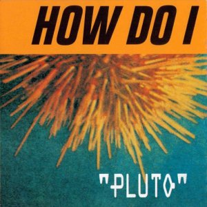 How Do I的專輯Pluto