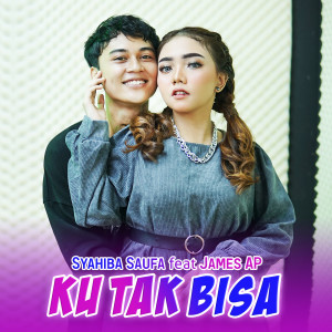Dengarkan Ku Tak Bisa lagu dari Syahiba Saufa dengan lirik