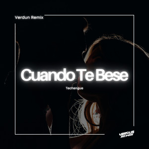 อัลบัม Cuando Te Bese (Techengue) (Remix) ศิลปิน Verdun Remix