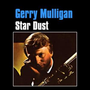 收聽Gerry Mulligan的Star Dust歌詞歌曲