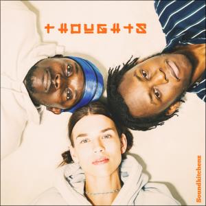 Soundkitchenz的專輯Thoughts (feat. cleo anouk & A-Kinx) [Explicit]