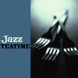 Jazz for Dinner的專輯Jazz Teatime