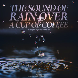 커피 한잔 마시며 듣는 빗소리 The sound of rain over a cup of coffee