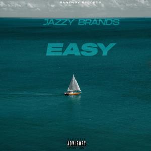 收聽Jazzy Brands的Easy (Explicit)歌詞歌曲