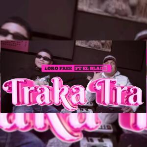 El Blade Hey Hey的專輯Traka traka tra (feat. Loko free)