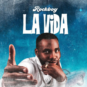 Listen to La Vida (Explicit) song with lyrics from RockBoy