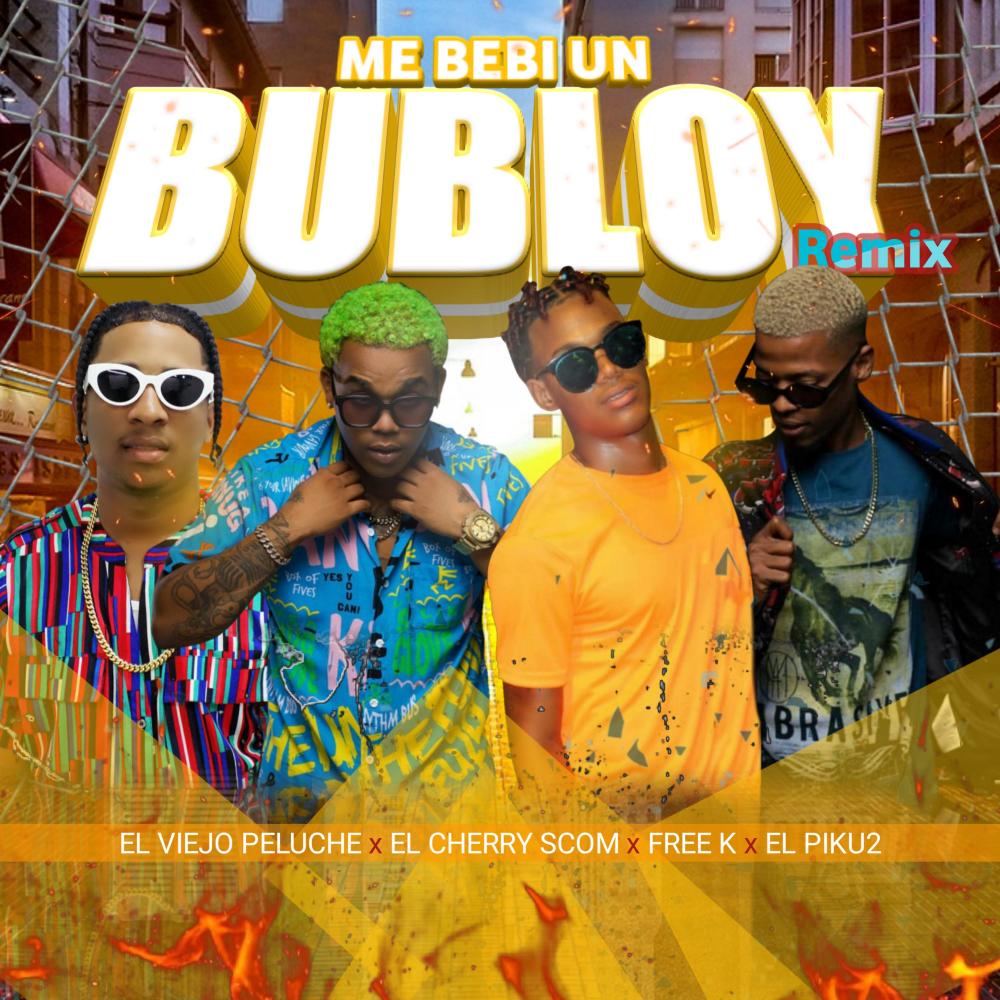 Me Bebi un Bubloy (feat. El Cherry Scom, Free K Music & El Piku2) (Remix)