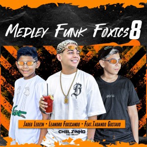 Chelzinho No Beat的專輯Medley Funk Foxics 8 (Explicit)
