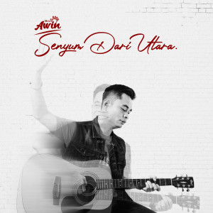 Listen to Senyum Dari Utara song with lyrics from Bro Awin
