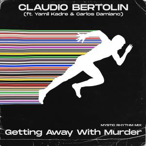Listen to Getting Away With Murder (feat. Yamil Kadre & Carlos Damiano) song with lyrics from Claudio Bertolin