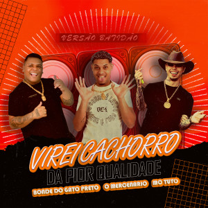 收聽Bonde do Gato Preto的Virei Cachorro da Pior Qualidade (Versão Batidão) (Explicit)歌詞歌曲