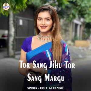 Listen to Tor Sang Jihu Tor Sang Margu song with lyrics from Gofelal Gendle