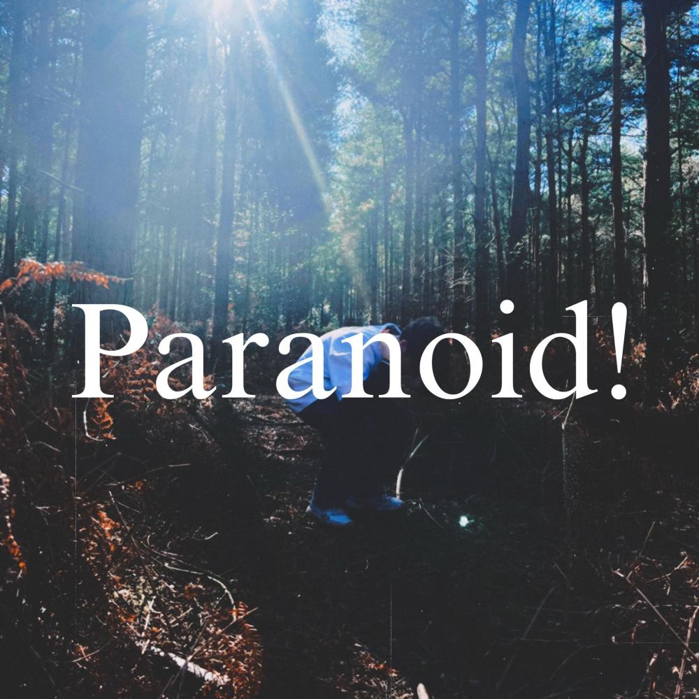 Paranoid!