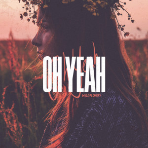 收听Wildflowers的Oh Yeah (Instrumental Version)歌词歌曲