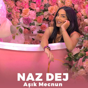 收聽Naz Dej的Aşık Mecnun歌詞歌曲