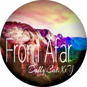 Listen to From Afar song with lyrics from Dally Cat. XxY