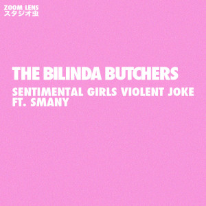 Listen to Sentimental Girls Violent Joke (feat. Smany) song with lyrics from The Bilinda Butchers
