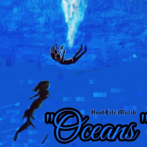 ดาวน์โหลดและฟังเพลง Oceans (Remastered) พร้อมเนื้อเพลงจาก HoodLife Muzik